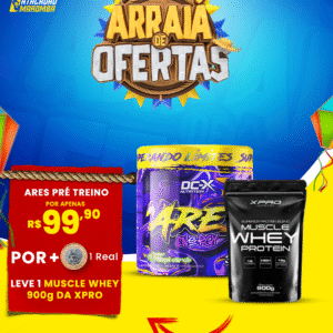 Na Compra de 1 Pré Treino Ares (300g) DCX + 1 Real - Leve 1 (Um) Whey Muscle (900g - Refil) XPRO